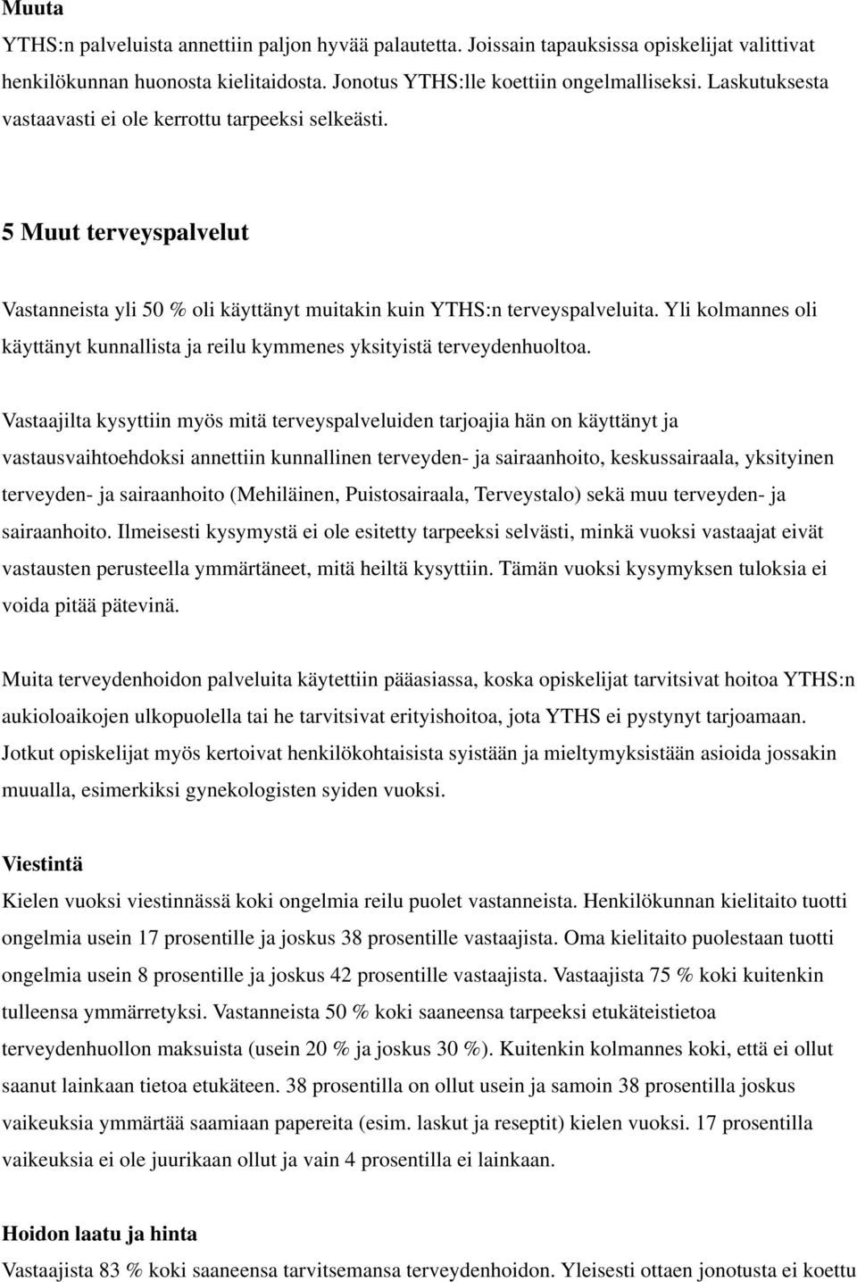 Yli kolmannes oli käyttänyt kunnallista ja reilu kymmenes yksityistä terveydenhuoltoa.