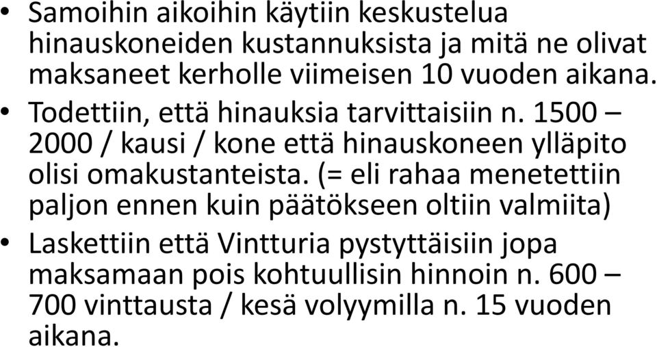 1500 2000 / kausi / kone että hinauskoneen ylläpito olisi omakustanteista.