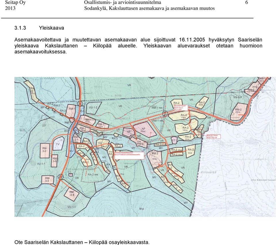 2005 hyväksytyn Saariselän yleiskaava Kakslauttanen Kiilopää alueelle.