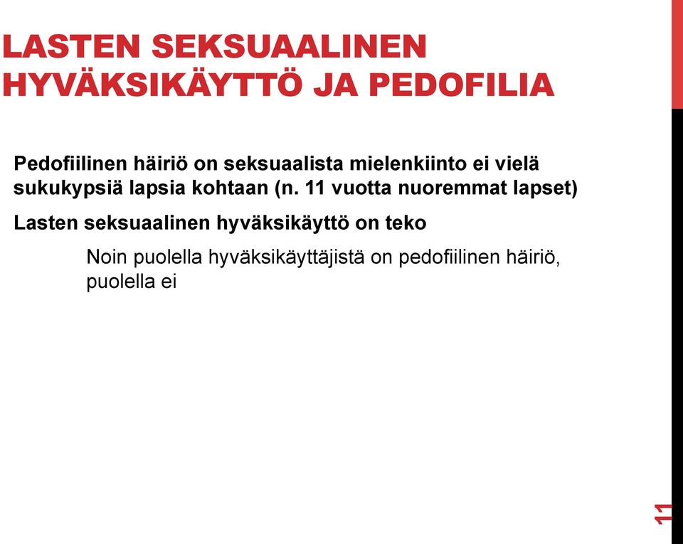 11 vuotta nuoremmat lapset) Lasten seksuaalinen hyväksikäyttö on