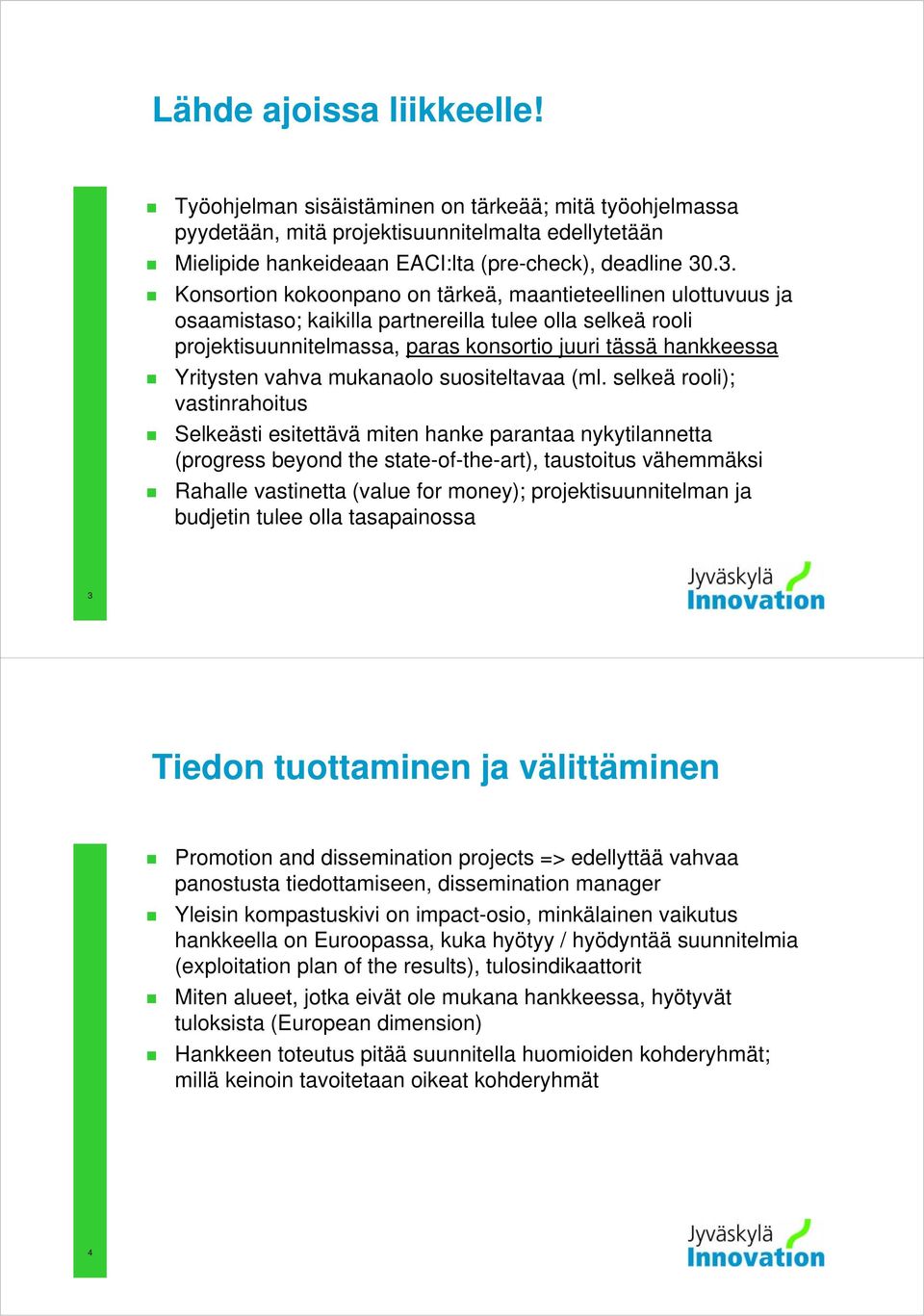 vahva mukanaolo suositeltavaa (ml.
