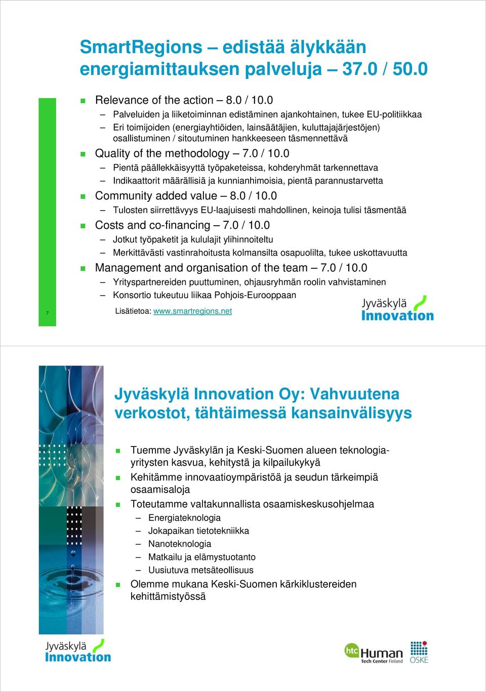 täsmennettävä Quality of the methodology 7.0 / 10.