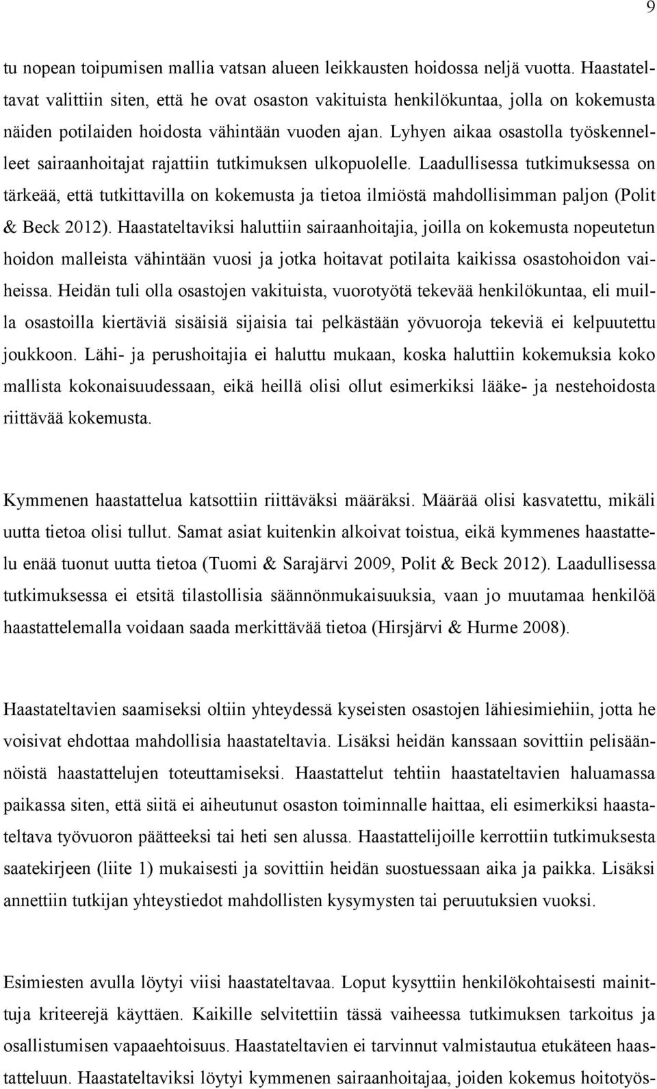 Lyhyen aikaa osastolla työskennelleet sairaanhoitajat rajattiin tutkimuksen ulkopuolelle.