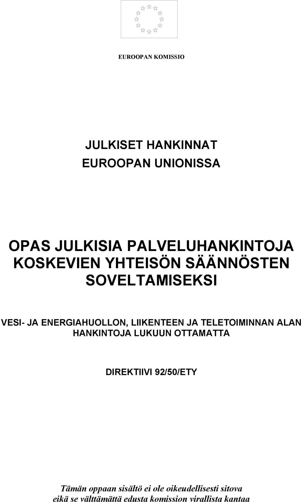 ENERGIAHUOLLON, LIIKENTEEN JA TELETOIMINNAN ALAN HANKINTOJA LUKUUN OTTAMATTA