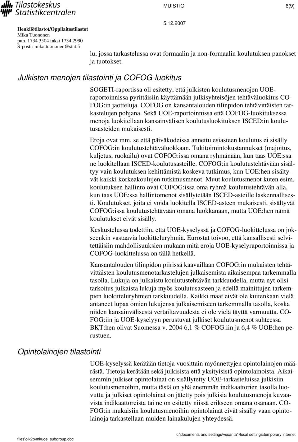 tehtäväluokitus CO- FOG:in jaotteluja. COFOG on kansantalouden tilinpidon tehtävittäisten tarkastelujen pohjana.