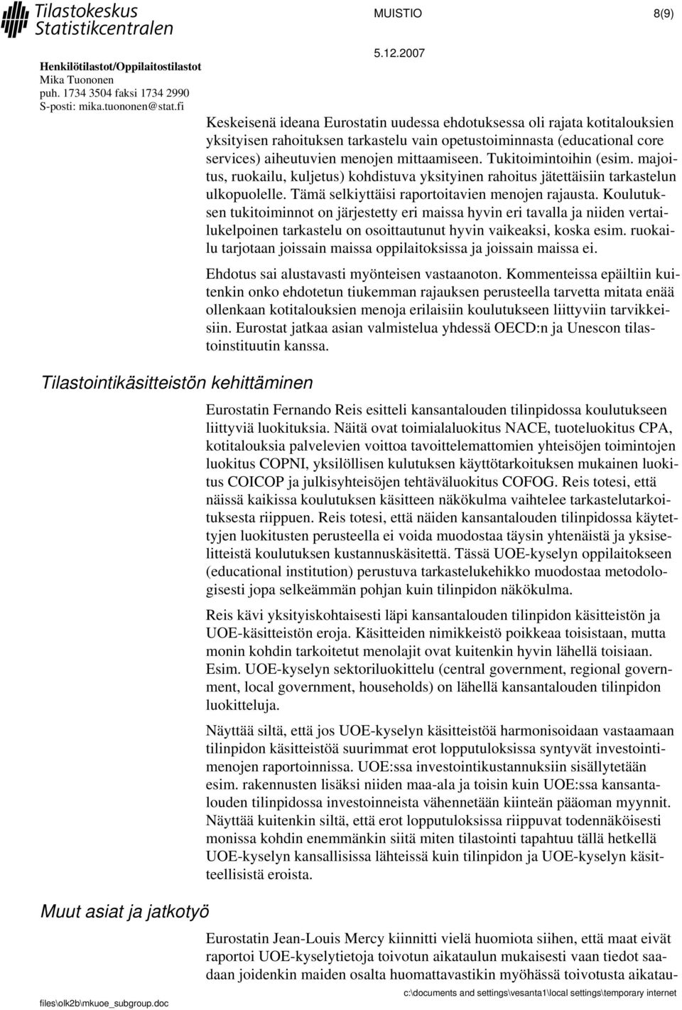 Tämä selkiyttäisi raportoitavien menojen rajausta.