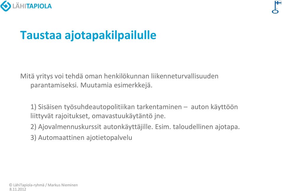 1) Sisäisen työsuhdeautopolitiikan tarkentaminen auton käyttöön liittyvät