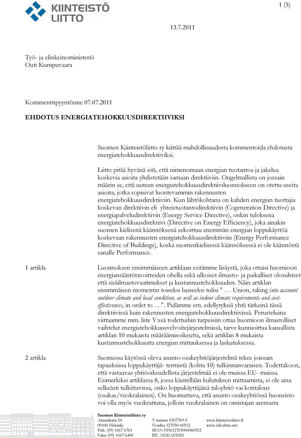 Liitto pitää hyvänä sitä, että nimenomaan energian tuotantoa ja jakelua koskevia asioita yhdistetään samaan direktiiviin.