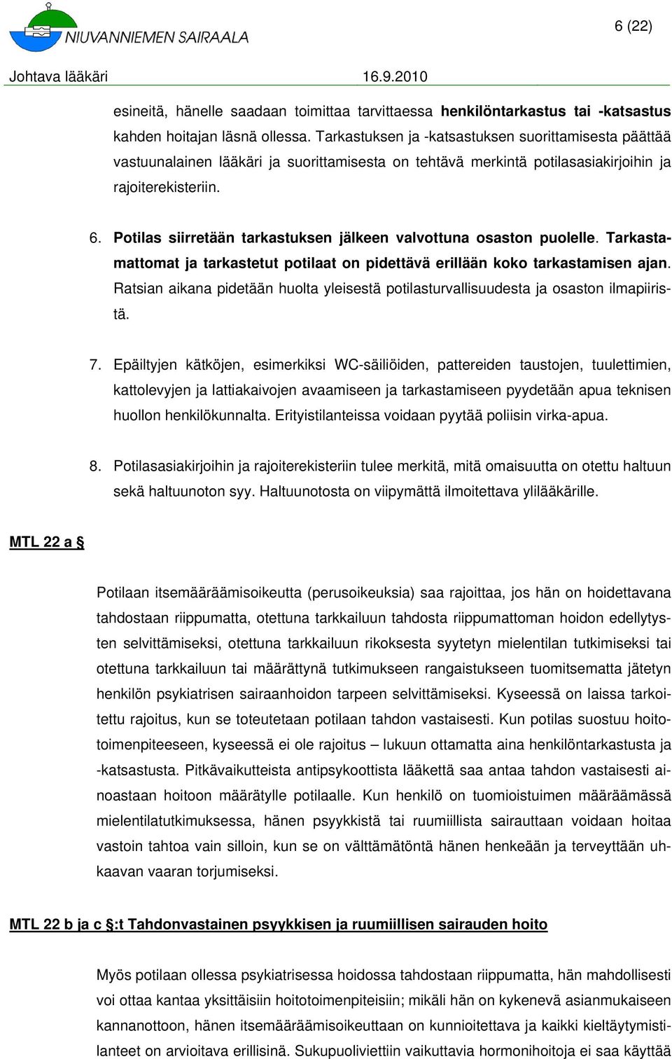 Ptilas siirretään tarkastuksen jälkeen valvttuna sastn pulelle. Tarkastamattmat ja tarkastetut ptilaat n pidettävä erillään kk tarkastamisen ajan.