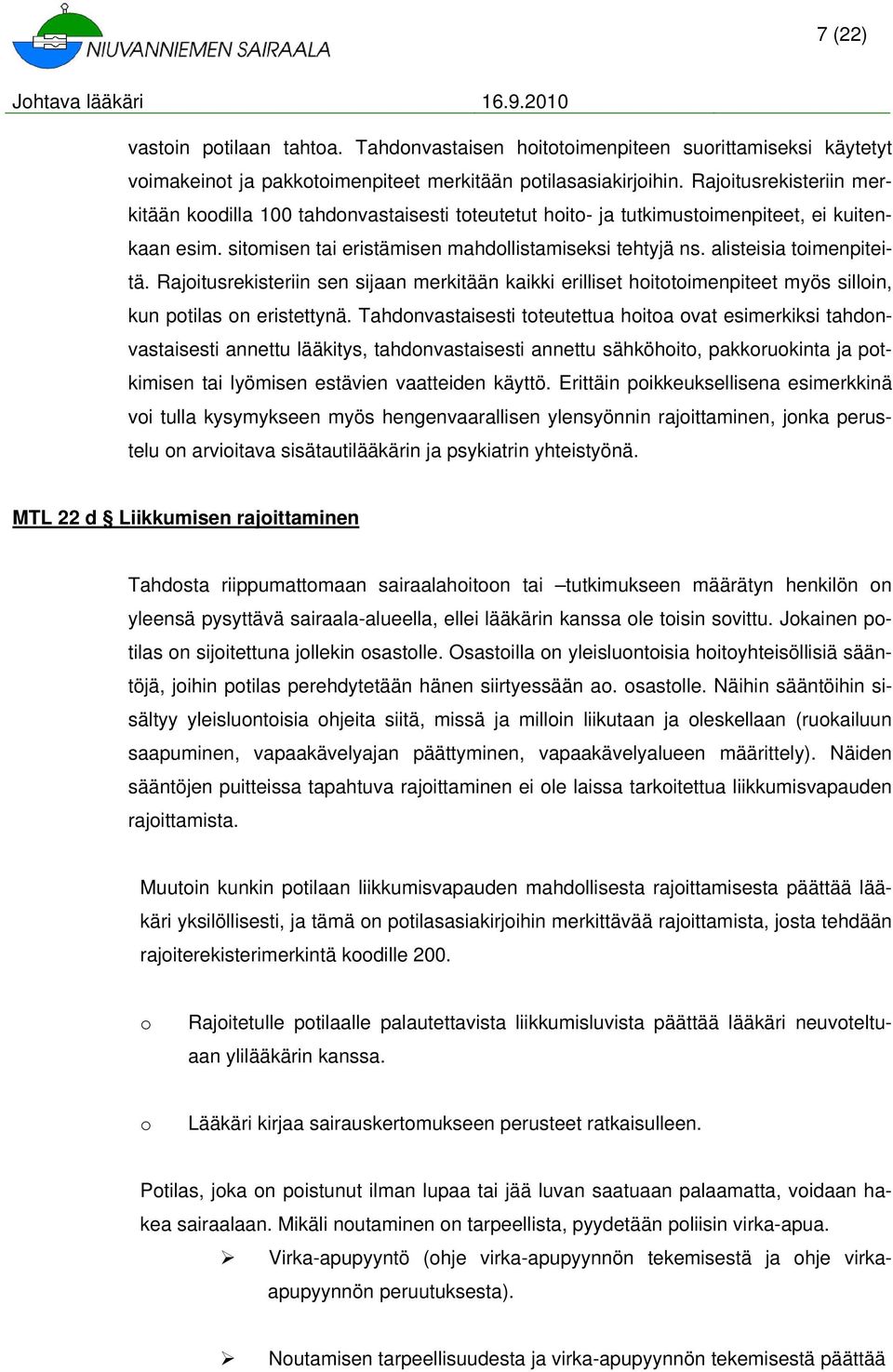 Rajitusrekisteriin sen sijaan merkitään kaikki erilliset hittimenpiteet myös sillin, kun ptilas n eristettynä.