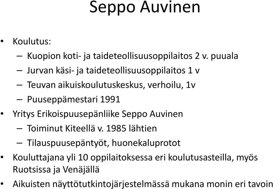 Puuseppämestari 1991 Yritys Erikoispuusepänliike Seppo Auvinen Toiminut Kiteellä v.