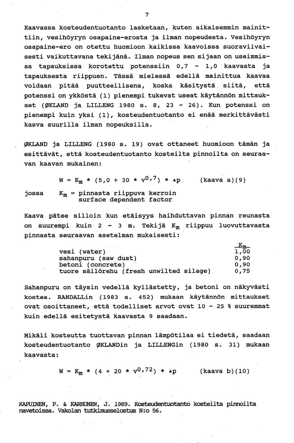 Ilman nopeus sen sijaan on useimmissa tapauksissa korotettu potenssiin 0,7-1,0 kaavasta ja tapauksesta riippuen.