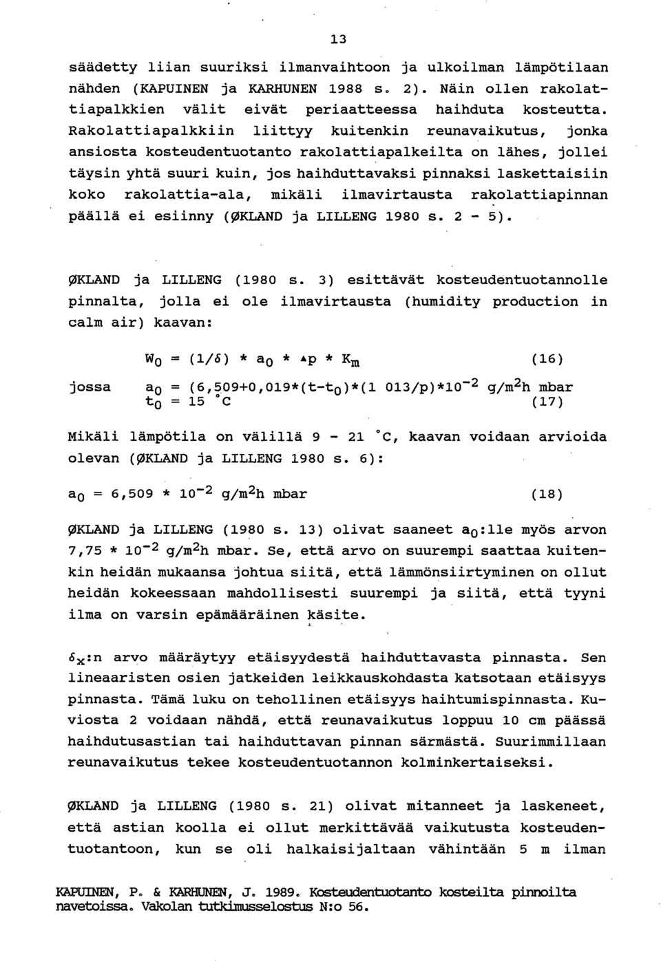 rakolattia-ala, mikäli ilmavirtausta rakolattiapinnan päällä ei esiinny (OKLAND ja LILLENG 1980 s. 2-5). OKLAND ja LILLENG (1980 s.