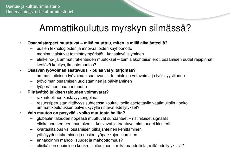 rajapinnat kestävä kehitys, ilmastomuutos? Osaavan työvoiman saatavuus - pulaa vai ylitarjontaa?