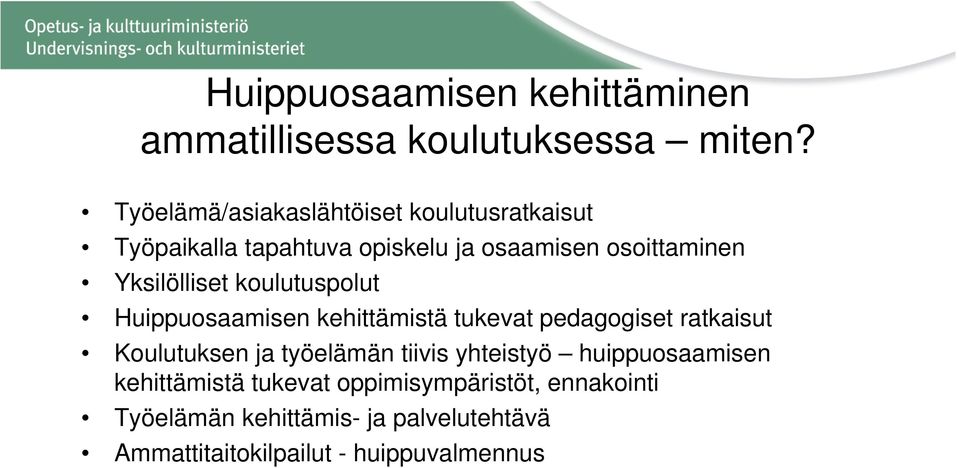 Yksilölliset koulutuspolut Huippuosaamisen kehittämistä tukevat pedagogiset ratkaisut Koulutuksen ja