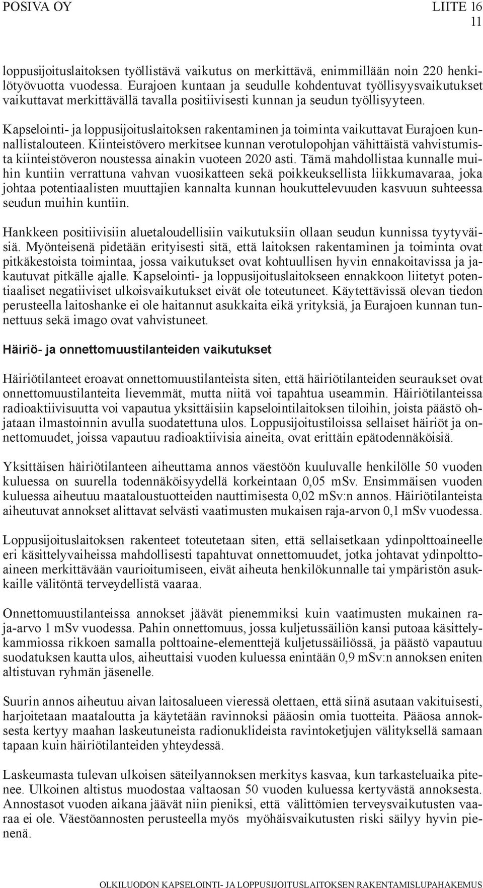 Kapselointi- ja loppusijoituslaitoksen rakentaminen ja toiminta vaikuttavat Eurajoen kunnallistalouteen.