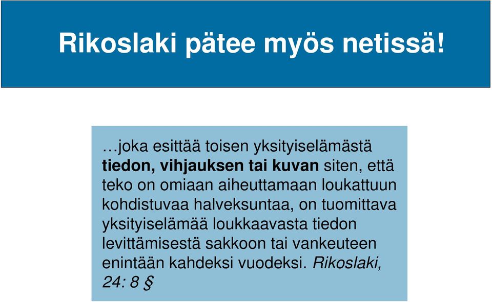 että teko on omiaan aiheuttamaan loukattuun kohdistuvaa halveksuntaa, on