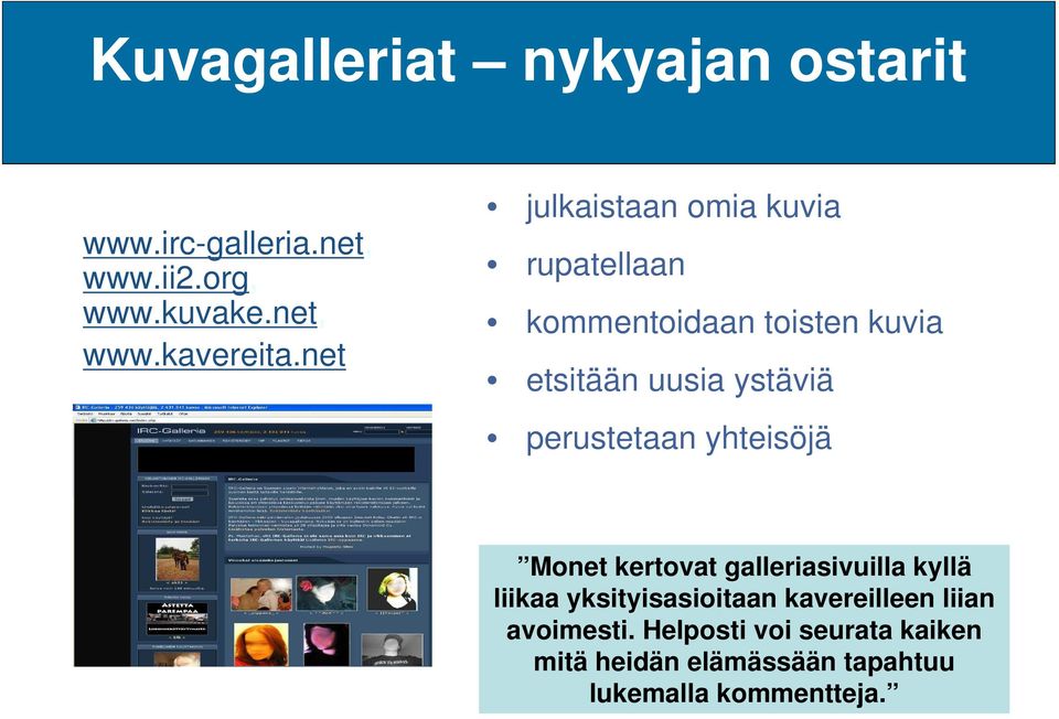 perustetaan yhteisöjä Monet kertovat galleriasivuilla kyllä liikaa yksityisasioitaan