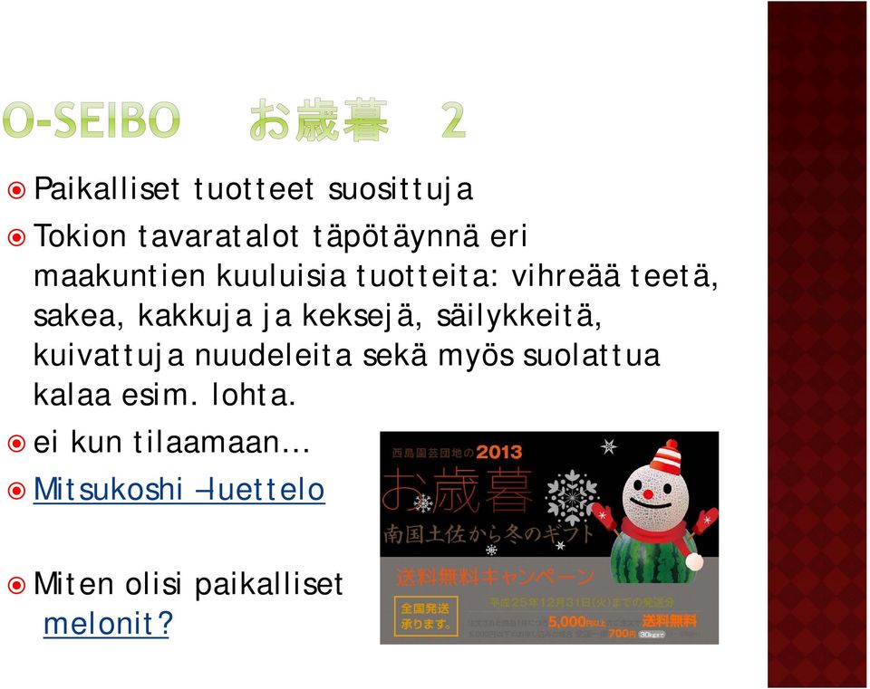 keksejä, säilykkeitä, kuivattuja nuudeleita sekä myös suolattua kalaa