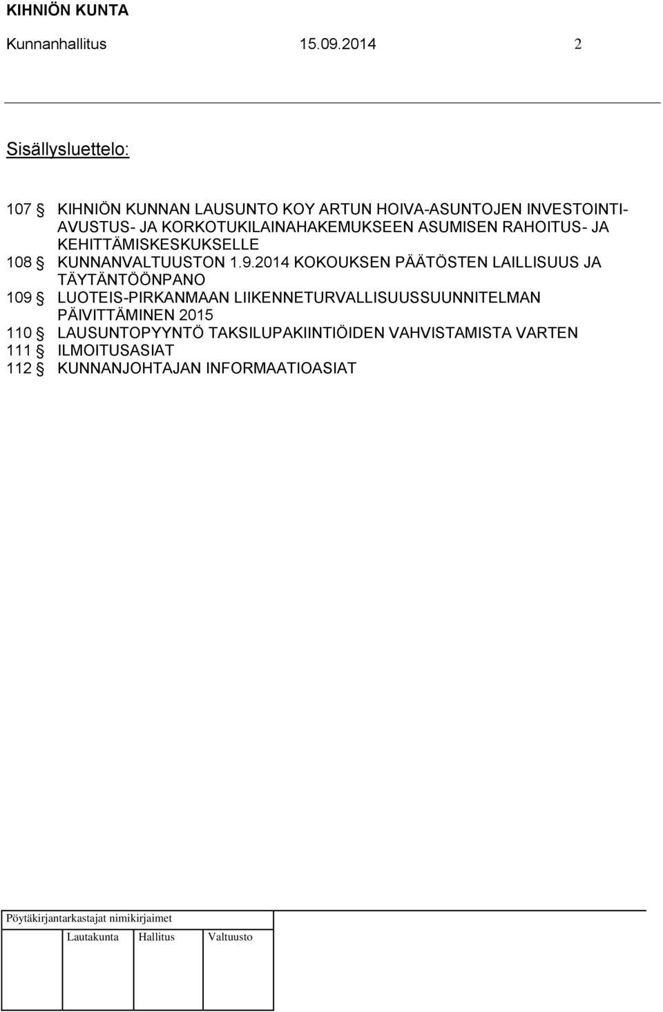 KORKOTUKILAINAHAKEMUKSEEN ASUMISEN RAHOITUS- JA KEHITTÄMISKESKUKSELLE 108 KUNNANVALTUUSTON 1.9.