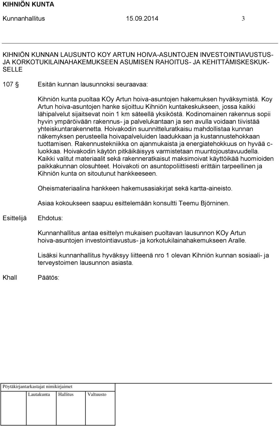 Kihniön kunta puoltaa KOy Artun hoiva-asuntojen hakemuksen hyväksymistä.