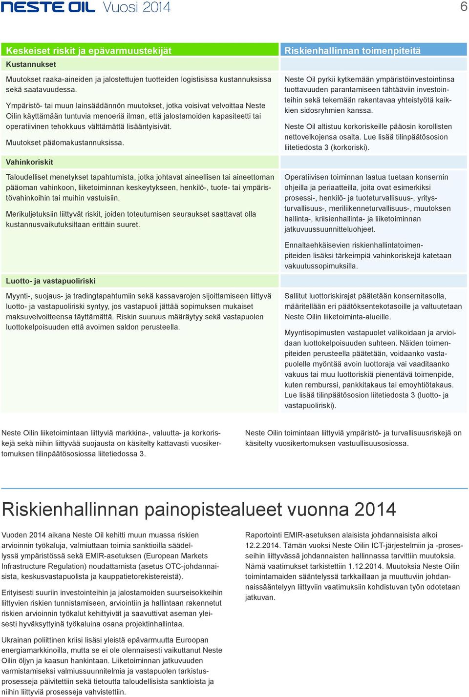 lisääntyisivät. Muutokset pääomakustannuksissa.