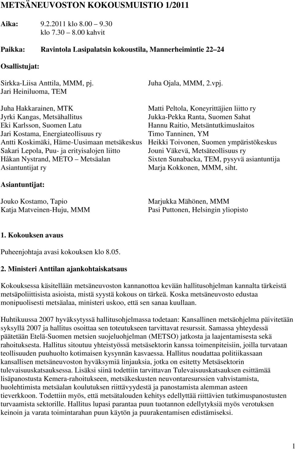 erityisalojen liitto Håkan Nystrand, METO Metsäalan Asiantuntijat ry Juha Ojala, MMM, 2.vpj.