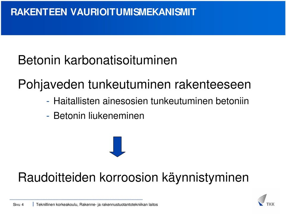 rakenteeseen - Haitallisten ainesosien tunkeutuminen