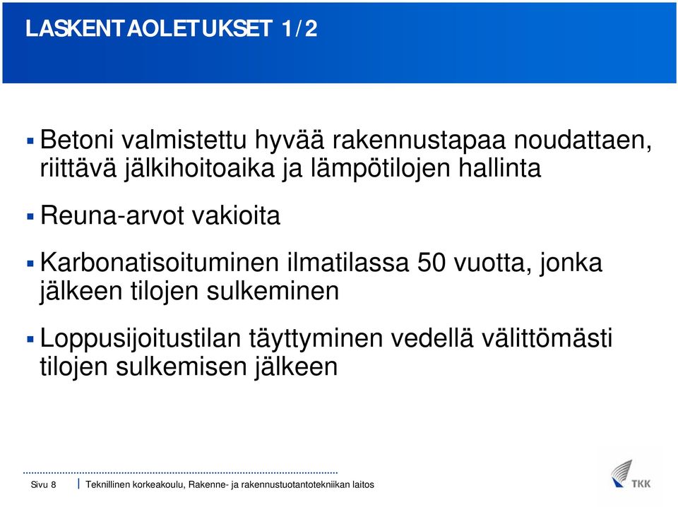 Karbonatisoituminen ilmatilassa 50 vuotta, jonka jälkeen tilojen sulkeminen