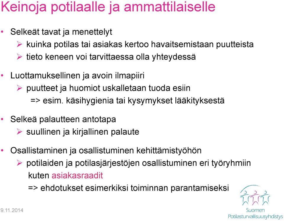 käsihygienia tai kysymykset lääkityksestä Selkeä palautteen antotapa suullinen ja kirjallinen palaute Osallistaminen ja osallistuminen