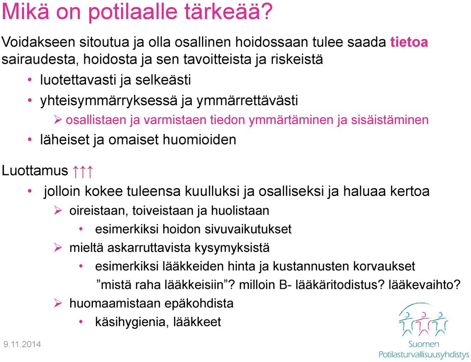 yhteisymmärryksessä ja ymmärrettävästi osallistaen ja varmistaen tiedon ymmärtäminen ja sisäistäminen läheiset ja omaiset huomioiden Luottamus 9.11.