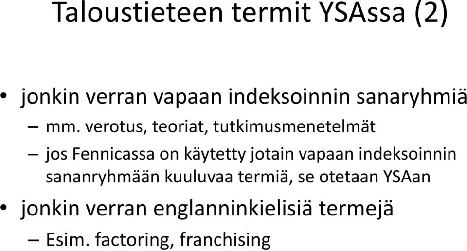 verotus, teoriat, tutkimusmenetelmät jos Fennicassa on käytetty jotain