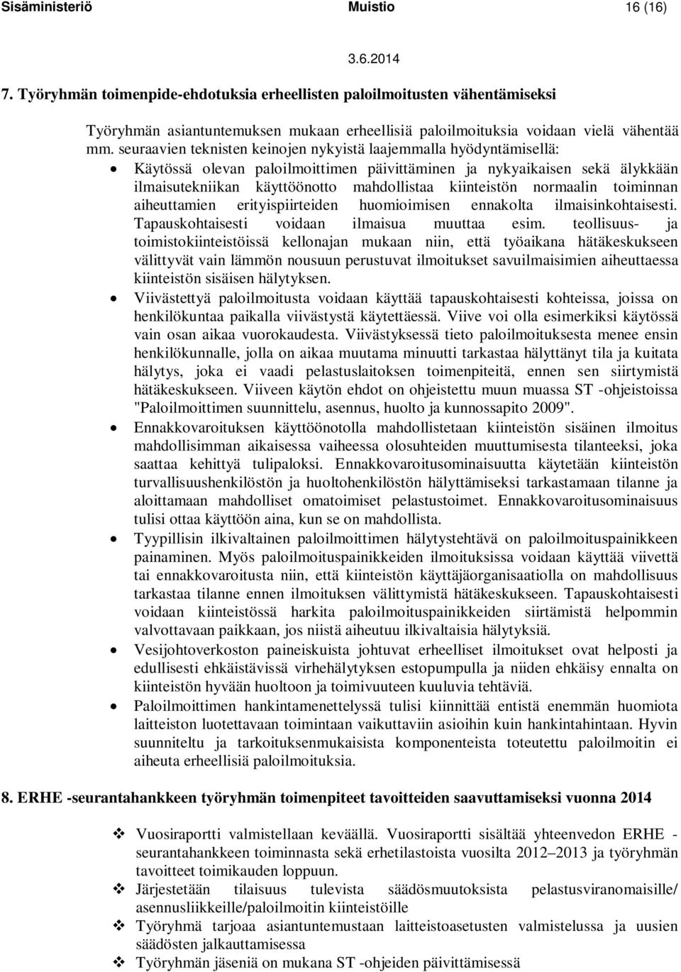 normaalin toiminnan aiheuttamien erityispiirteiden huomioimisen ennakolta ilmaisinkohtaisesti. Tapauskohtaisesti voidaan ilmaisua muuttaa esim.