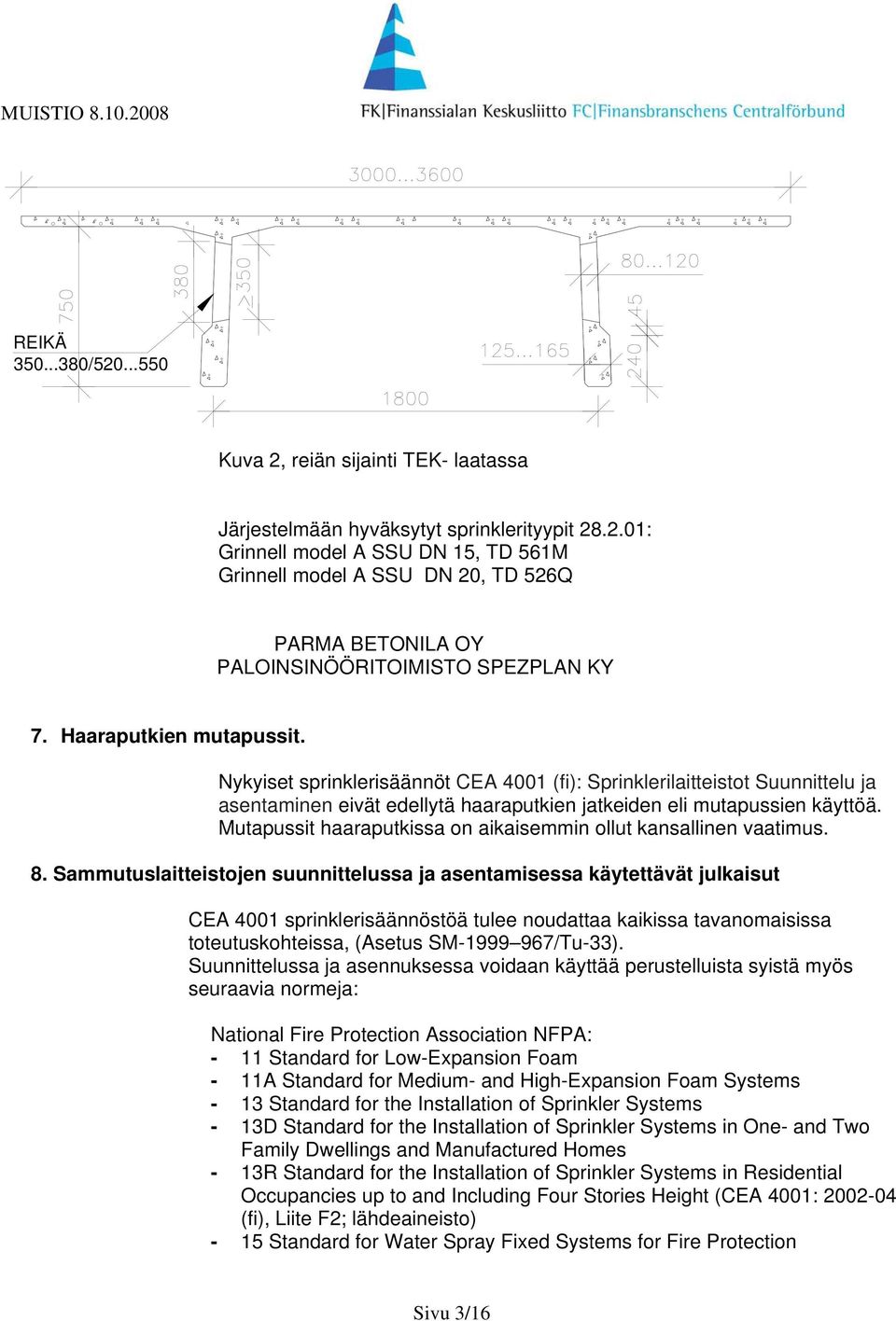 Mutapussit haaraputkissa on aikaisemmin ollut kansallinen vaatimus. 8.