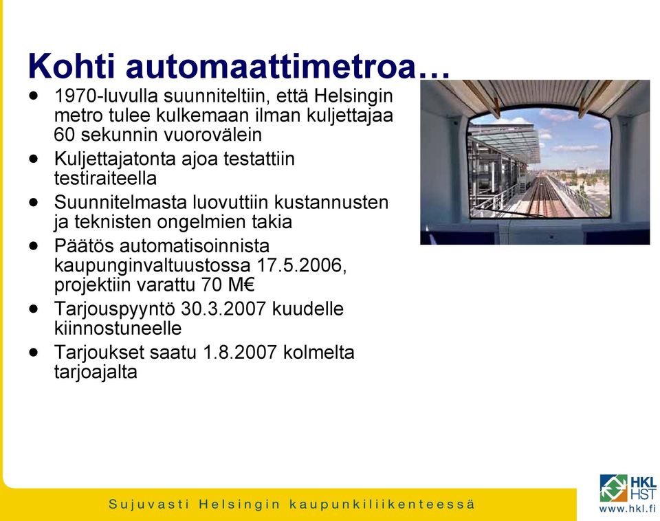 kustannusten ja teknisten ongelmien takia Päätös automatisoinnista kaupunginvaltuustossa 17.5.