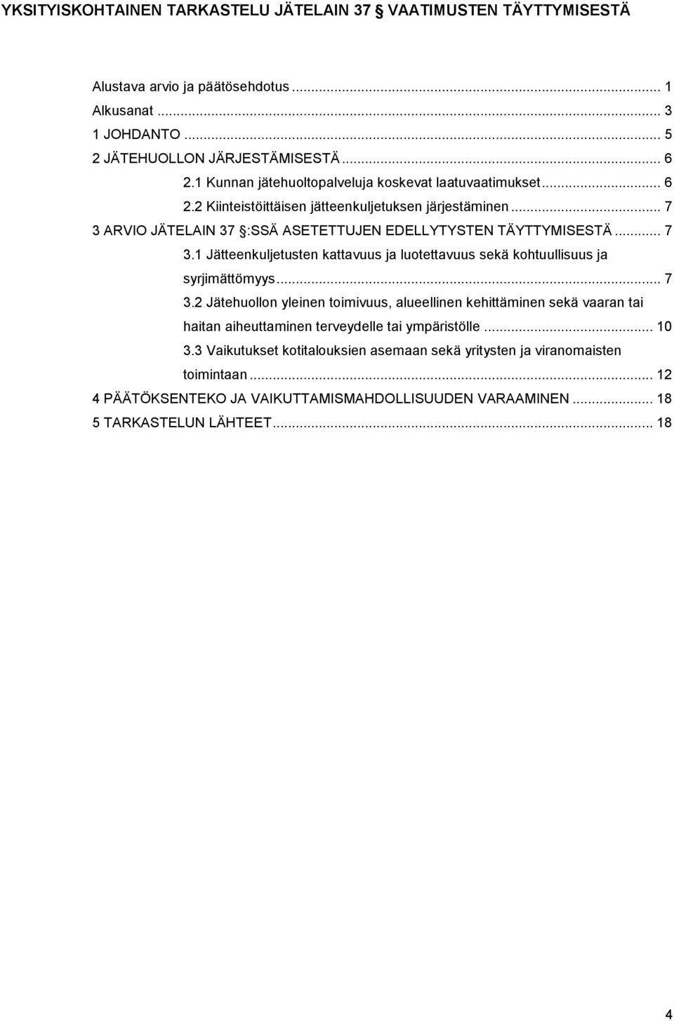 ARVIO JÄTELAIN 37 :SSÄ ASETETTUJEN EDELLYTYSTEN TÄYTTYMISESTÄ... 7 3.