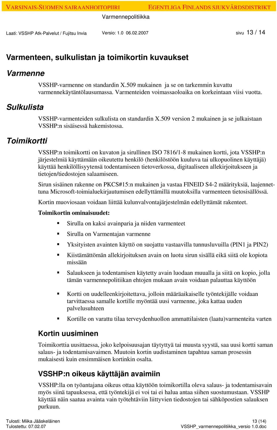 509 version 2 mukainen ja se julkaistaan VSSHP:n sisäisessä hakemistossa.