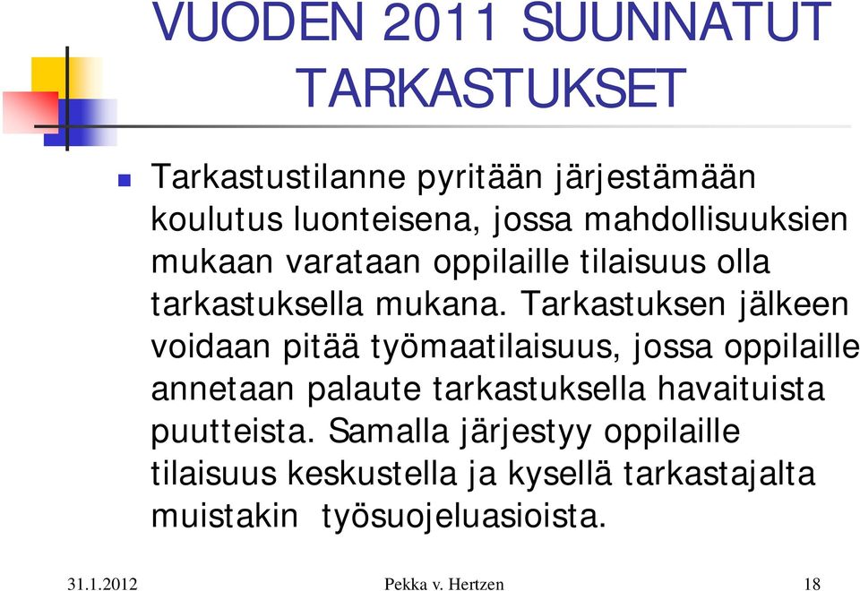 Tarkastuksen jälkeen voidaan pitää työmaatilaisuus, jossa oppilaille annetaan palaute tarkastuksella