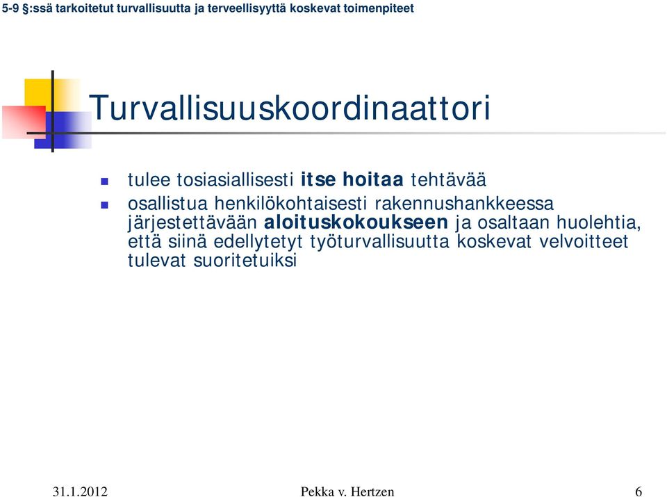 henkilökohtaisesti rakennushankkeessa järjestettävään aloituskokoukseen ja osaltaan