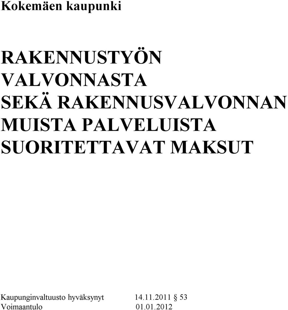 SUORITETTAVAT MAKSUT Kaupunginvaltuusto