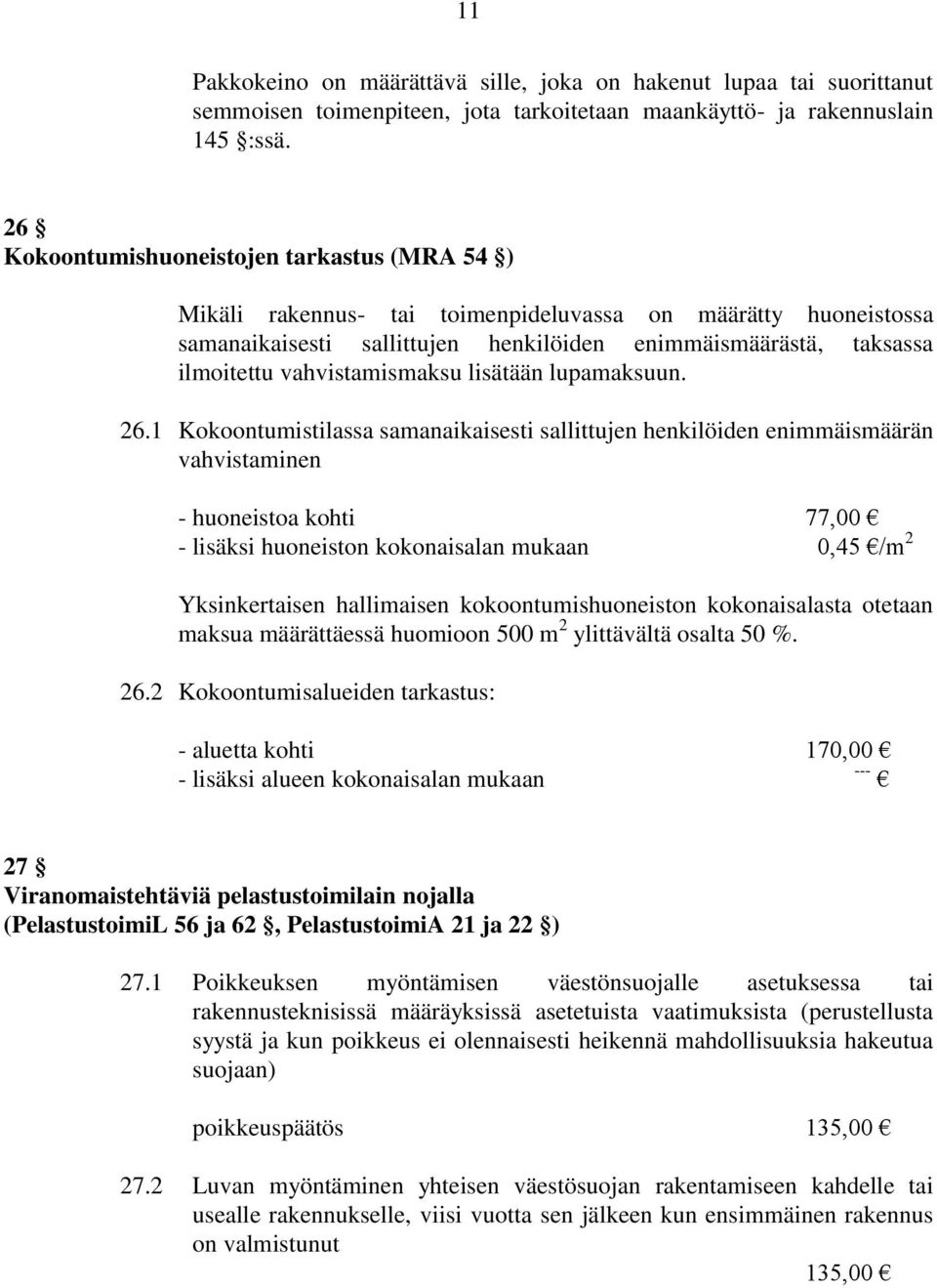 vahvistamismaksu lisätään lupamaksuun. 26.