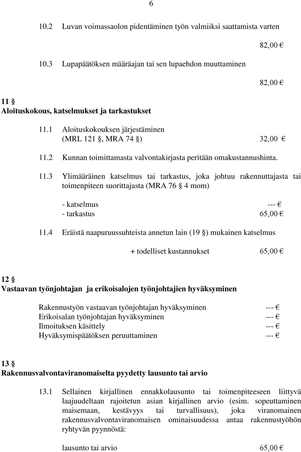 2 Kunnan toimittamasta valvontakirjasta peritään omakustannushinta. 11.