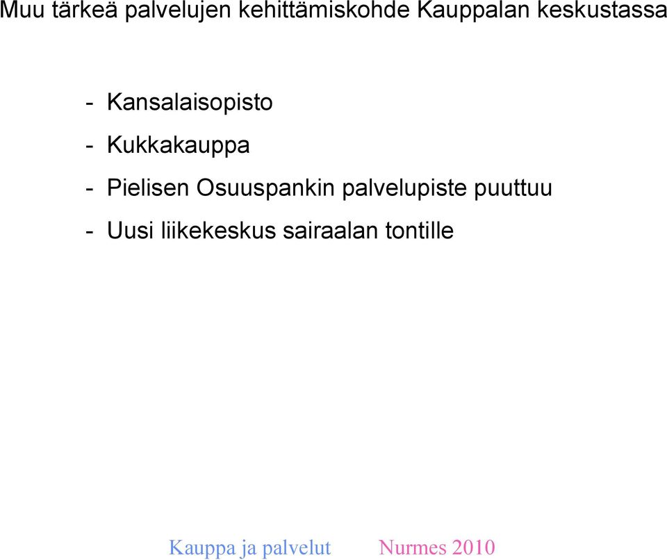 Kukkakauppa - Pielisen Osuuspankin