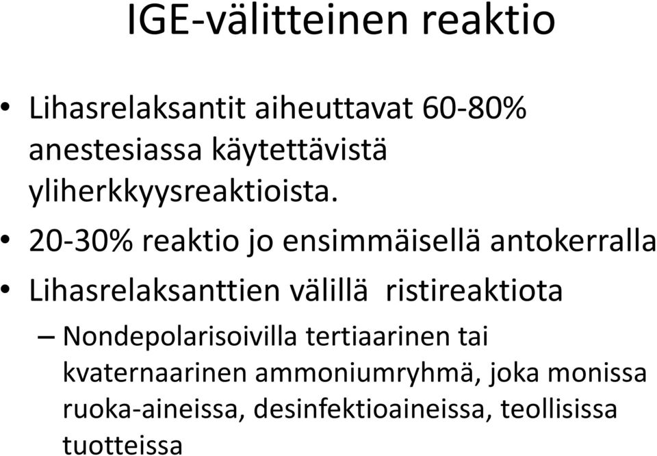 20-30% reaktio jo ensimmäisellä antokerralla Lihasrelaksanttien välillä