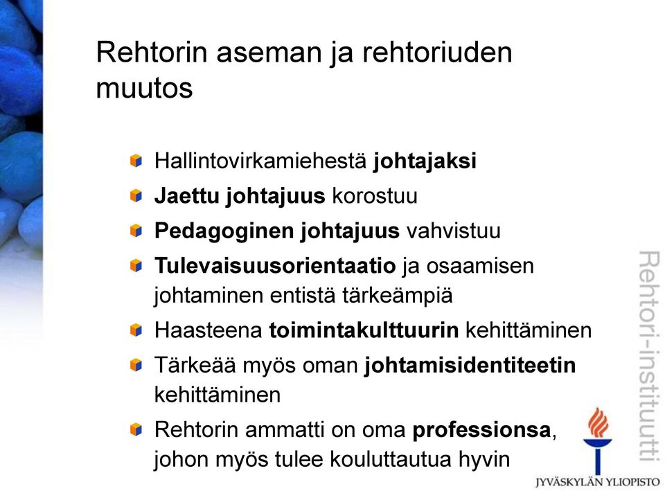 entistä tärkeämpiä Haasteena toimintakulttuurin kehittäminen Tärkeää myös oman