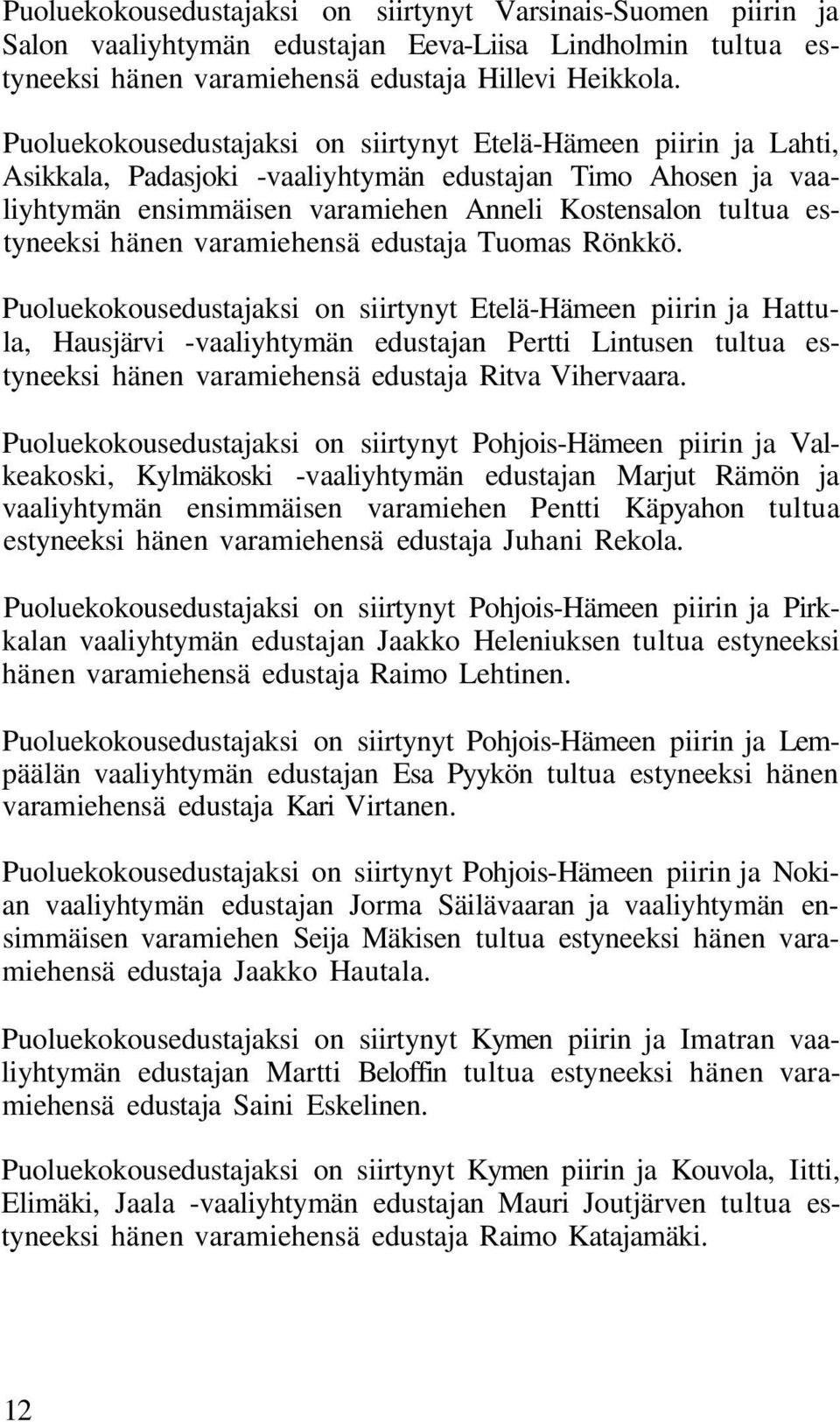 hänen varamiehensä edustaja Tuomas Rönkkö.