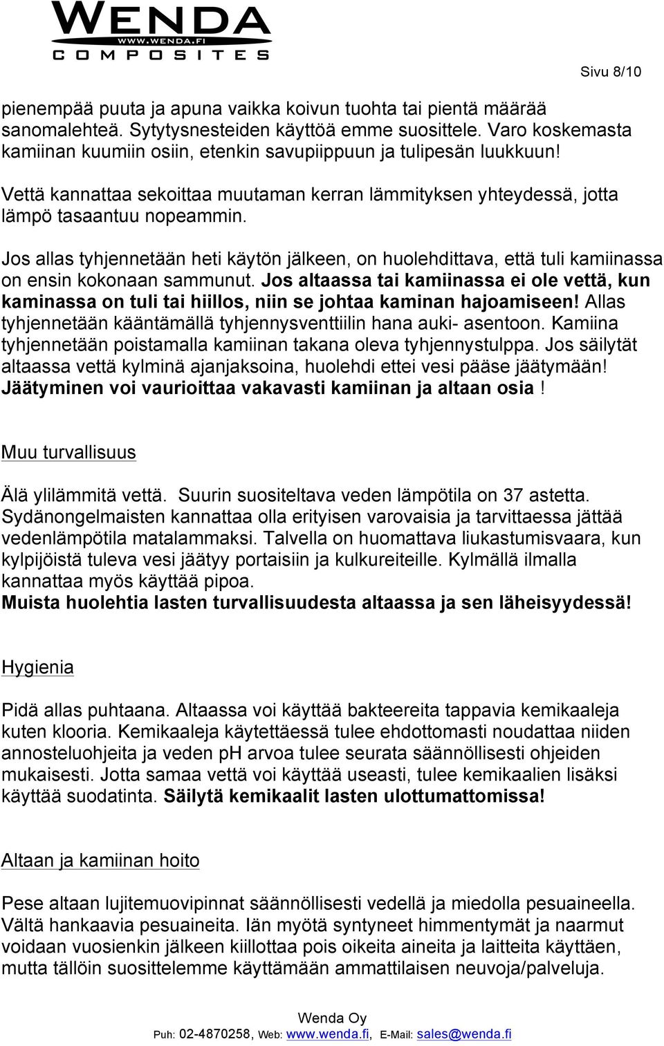 Jos allas tyhjennetään heti käytön jälkeen, on huolehdittava, että tuli kamiinassa on ensin kokonaan sammunut.