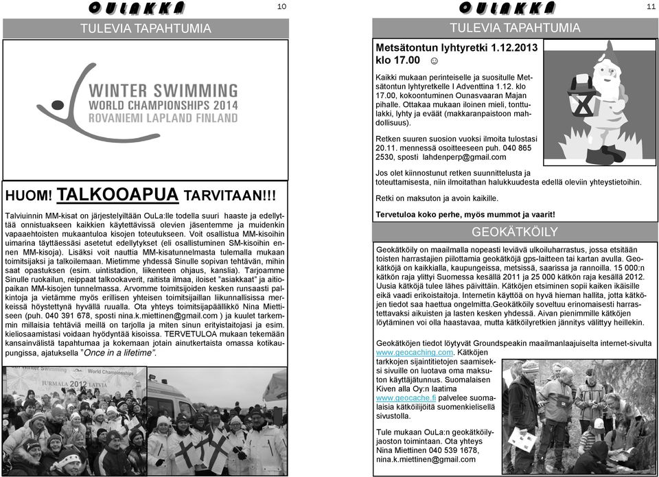 040 865 2530, sposti lahdenperp@gmail.com HUOM! TALKOOAPUA TARVITAAN!