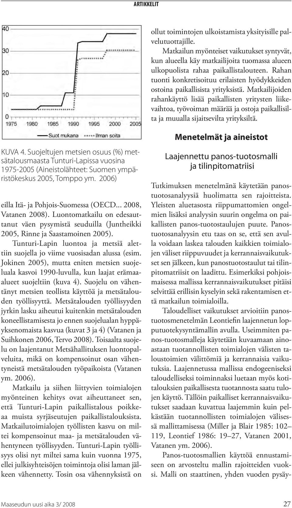 Matkailijoiden rahankäyttö lisää paikallisten yritysten liikevaihtoa, työvoiman määrää ja ostoja paikallisilta ja muualla sijaitsevilta yrityksiltä. Kuva 4.