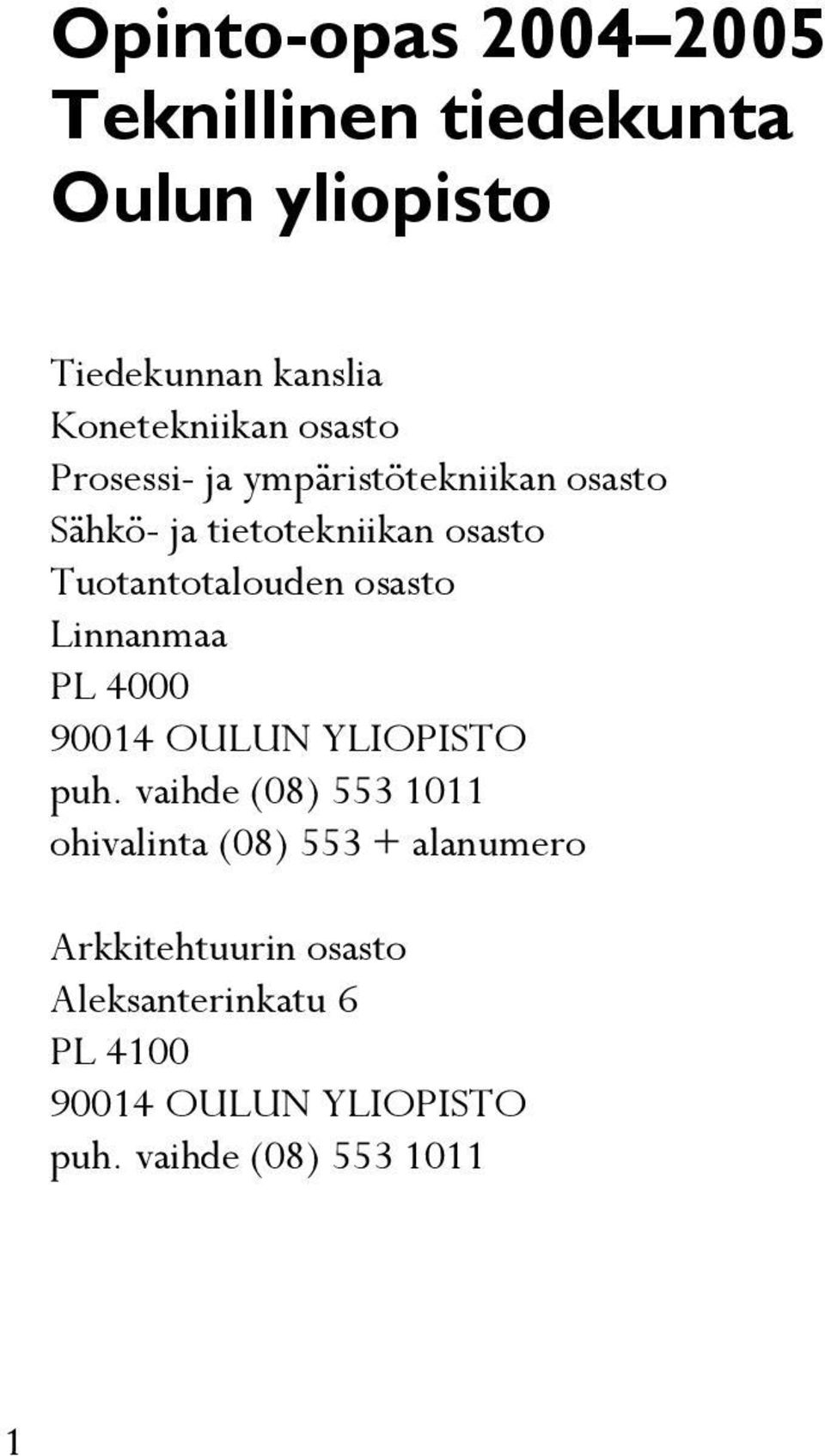 osasto Linnanmaa PL 4000 90014 OULUN YLIOPISTO puh.